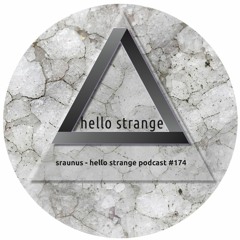 sraunus - hello strange podcast #174