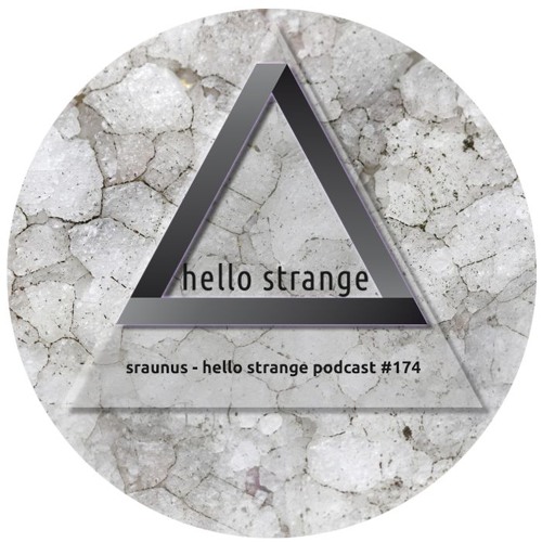 sraunus - hello strange podcast #174