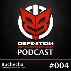 Definition Of Hard Techno - Podcast 004 with Buchecha