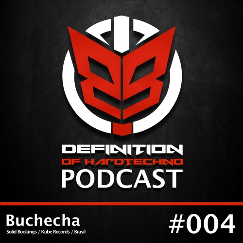 Definition Of Hard Techno - Podcast 004 with Buchecha