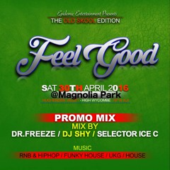 FeelGoodPt3 Promo Mix By : DrFreeze / DJ Shy  / Selector ice C