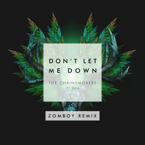 Download The Chainsmokers ft. Daya - Don't Let Me Down (Zomboy Remix)