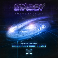 Stabby - Galactic Conquest (Cross Control Remix)