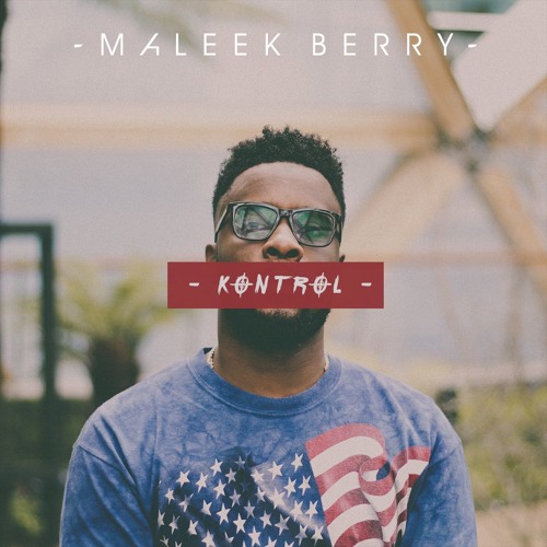 Maleek Berry - Kontrol @maleekberry