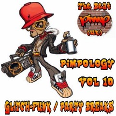 Pimpology Vol 10 Glitch-Funk / Party Breaks