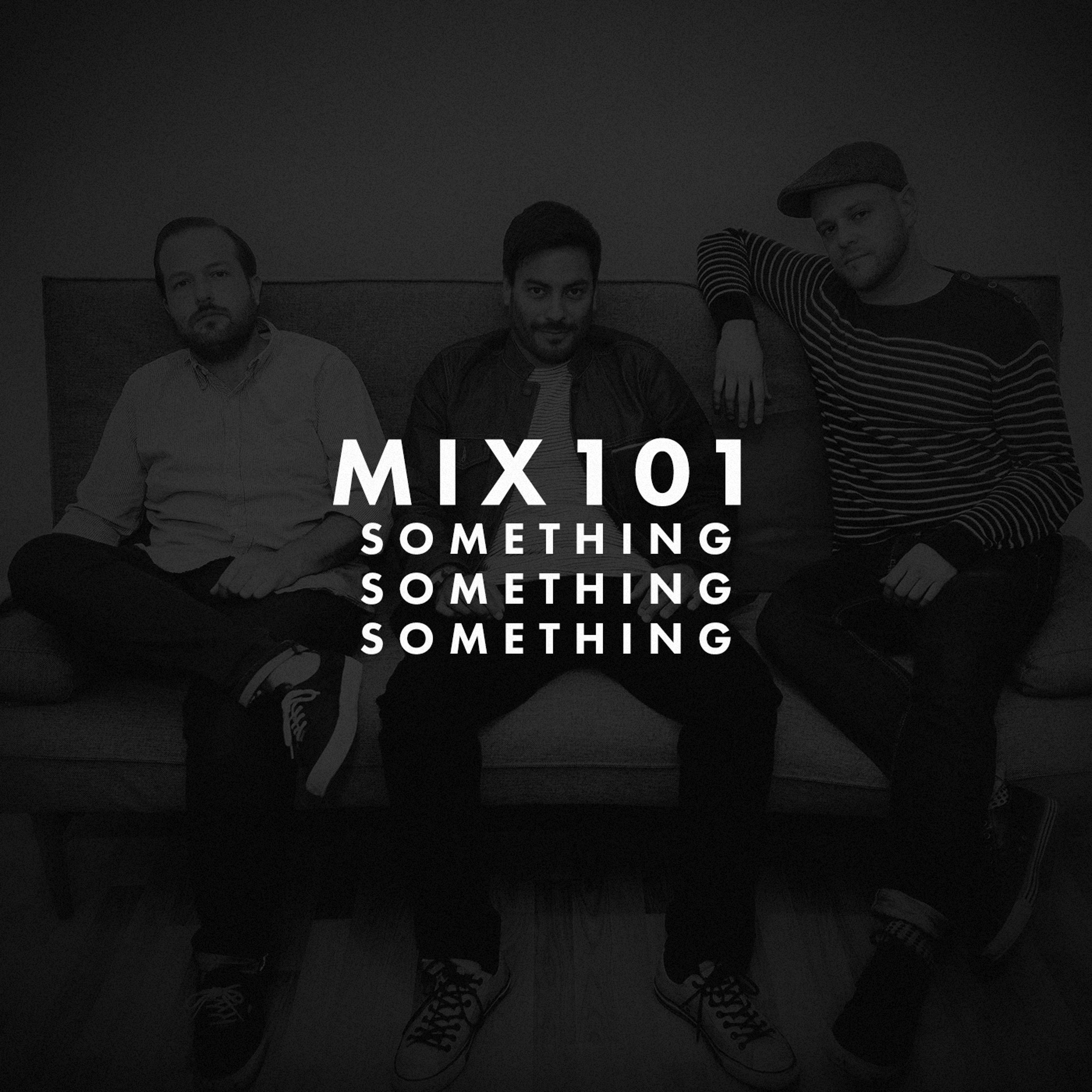 MIX101 - Something Something Something