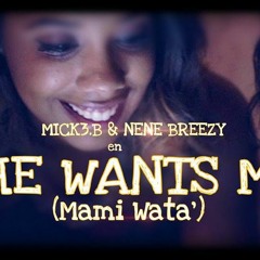 She Want Me (Mami Wata)- Mick3.B Feat Nene Breezy LPboyz