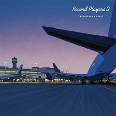RECORD PLAYERS 2 - YAKENOHARA×CHABE