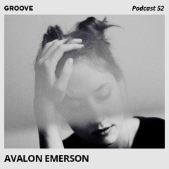 Groove Podcast 52 - Avalon Emerson