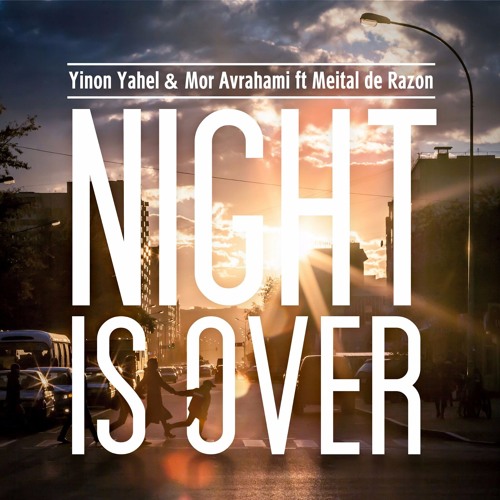 Yinon Yahel & Mor Avrahami Ft Meital De Razon - Night Is Over (Extended Mix)