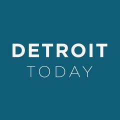 Detroit Today Looks at This Week's News - Detroit Today