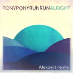 Pony Pony Run Run - Alright (Alexaert Remix)