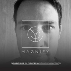 That Magnify Sound - 004 - THe WHite SHadow (Einmusika, Nagual Research)