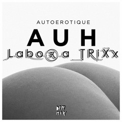 Autoerotique - AUH (Labora Trixx Remix)