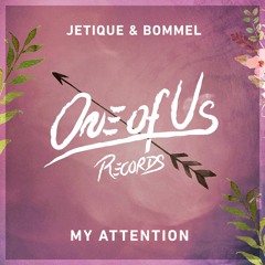 Jetique & Bommel - My Attention