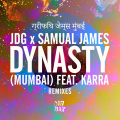JDG & Samual James - Dynasty (Mumbai) [feat. KARRA] [Tom Budin Remix]