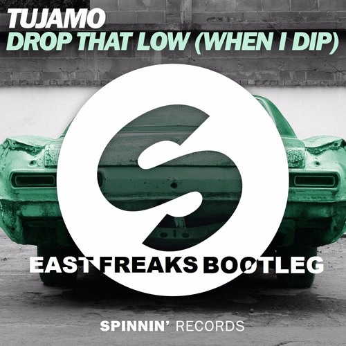Tujamo - Drop That Low (When I Dip) (East Freaks Bootleg)