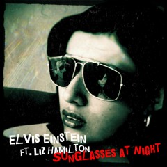 Elvis Einstein, Ft. Liz Hamilton - Sunglass At Night ( Corey Hart Cover)