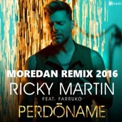 Ricky Martin Ft. Farruko - Perdoname (Moredan Remix 2016)