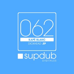 Kape Blanc - Dickhead .original mix