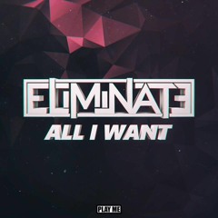 Eliminate - All I Want (Original Mix) [FREE DOWNLOAD]