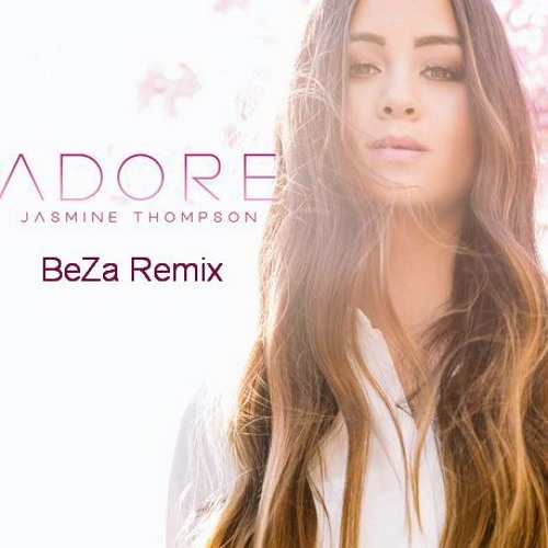 Jasmine Thompson - Adore (BeZa Remix)