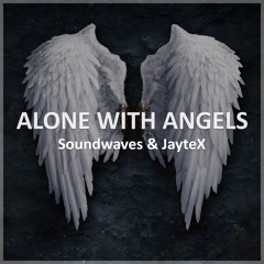 Soundwaves & JayteX - Alone With Angels (Radio Edit)