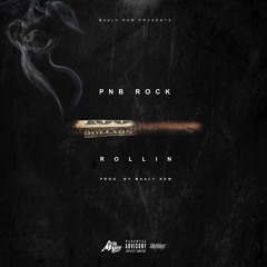 Rollin Ft. Pnb Rock (Prod. By Maaly Raw)