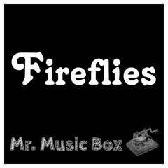 Owl City - Fireflies (Music Box)