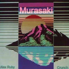 Murasaki (紫) - Alex Ruby feat Crunch