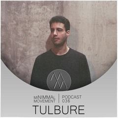 miNIMMAl movement podcast - 036 - Tulbure