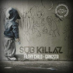 Sub Killaz - Filthy Child (Octave Recordings) [Out Now]