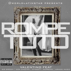 Rompe Toto Valentino Ft Don Chezina.Sr Speedy.Dynasty.Supremo.Armani Music