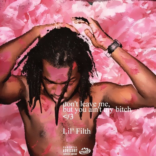 don't leave me, but you ain't my bitch </3
