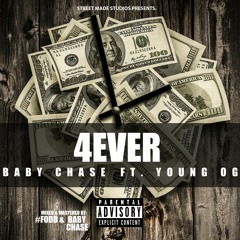 4Ever - BABY CHASE FT. YOUNG OG
