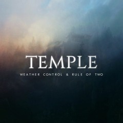 Weather Control & Rule Of Two - Temple