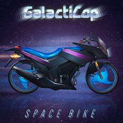 GalactiCop - "Space Bike" (Original Version) [2016]