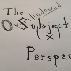 The Subject Overshadowed