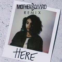 Alessia Cara - Here (Motherboaard Remix)