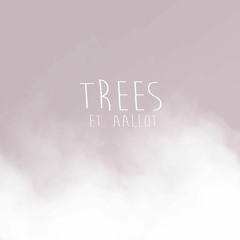 Trees (ft AALLOT)