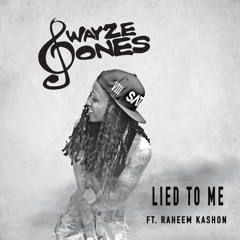 Lied to Me ft. Raheem Kashon