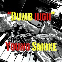 Dumb High (ft. Dat Boy Rob)