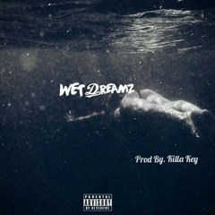 "Wet Dreams" [Prod by. Killa Key]