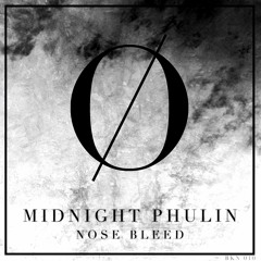 MIDNIGHT PHULIN | NOSE BLEED