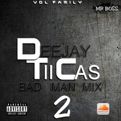 Deejay Tii Cas - Bad Man Mix' Vol 2