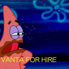 Fire, Fire, Vanta For Hire