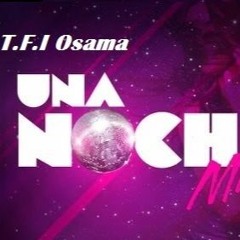 T.F.I Osama - UNA NOCHE MAS ((Big Danny & Gussy Jhon))