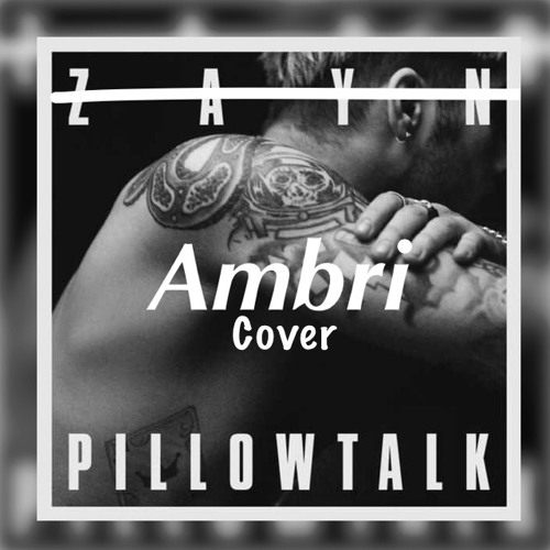 Zayn - PILLOWTALK Ambri Cover
