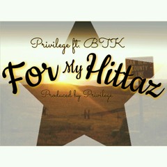 "For My Hittaz " Privilege ft BTK