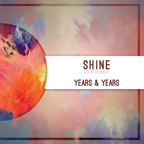 Shine (CVR Remix) | Years & Years